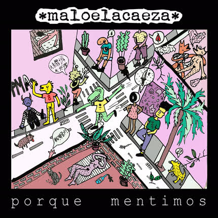 MALOELACAEZA: Porque mentimos
