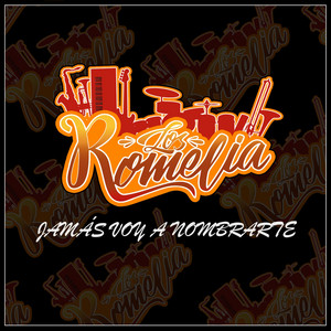 LOS ROMELIA: Jamás Voy a Nombrarte