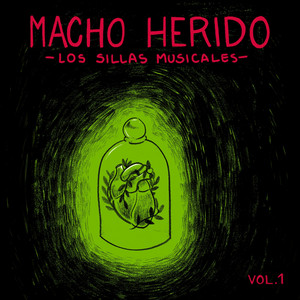 LOS SILLAS MUSICALES: Macho Herido, Vol.1