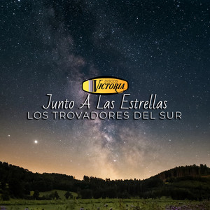 LOS TROVADORES DEL SUR: Junto a las Estrellas