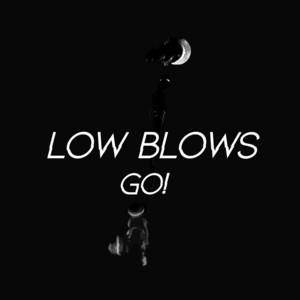 LOW BLOWS: Go!
