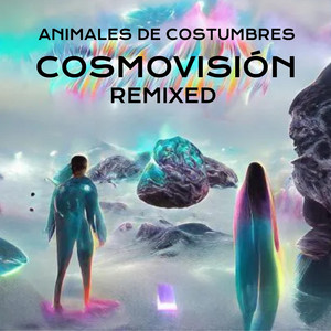 ANIMALES DE COSTUMBRES: Cosmovisión (Remixed)