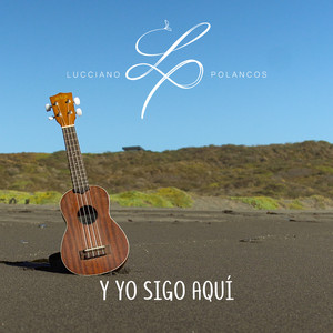 LUCCIANO POLANCOS: y yo sigo aquí