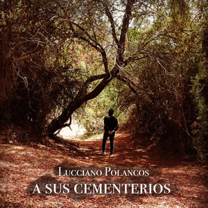 LUCCIANO POLANCOS: A Sus Cementerios