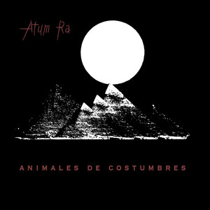 ANIMALES DE COSTUMBRES: Atum Ra