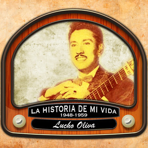 LUCHO OLIVA: La Historia de Mi Vida (1948 - 1959)