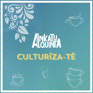 ANKATU ALQUINTA: Culturizaté