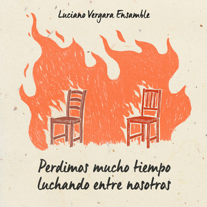 LUCIANO VERGARA ENSAMBLE: Perdimos mucho tiempo luchando entre nosotros