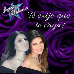 LUCY HELENA: Té Exijo Que Te Vayas