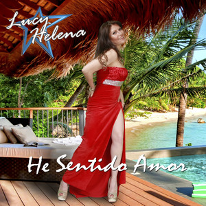 LUCY HELENA: He Sentido Amor