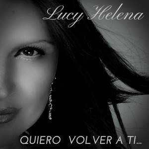 LUCY HELENA: Quiero Volver a Ti