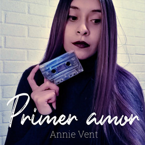ANNIE VENT: Primer Amor