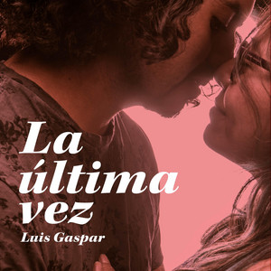 LUIS GASPAR: La Última Vez