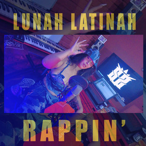 LUNAH LATINAH: RAPPIN'