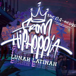 LUNAH LATINAH: From Hiphoppia: The O.G-Nesys