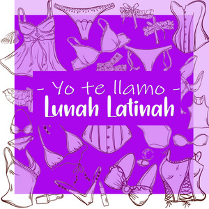 LUNAH LATINAH: Yo te llamo