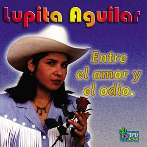 LUPITA AGUILAR: Entre el Amor y el Odio