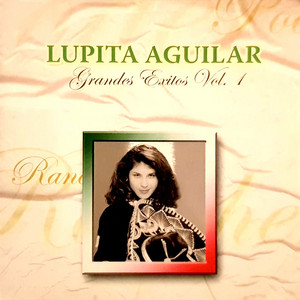 LUPITA AGUILAR: Grandes Éxitos Vol. 1 (Remastered)