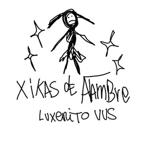 LUXERITO VVS: XIKAS DE ALAMBRE