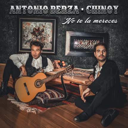 ANTONIO BERZA & CHINOY: No Te la Mereces