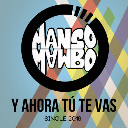MANSO MAMBO: Y ahora tú te vas