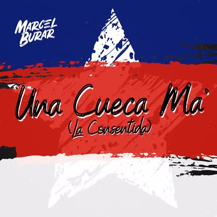 MARCEL BURAR: Una Cueca Ma´ (La Consentida)