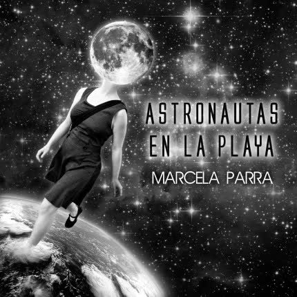 MARCELA PARRA: Astronautas en la playa