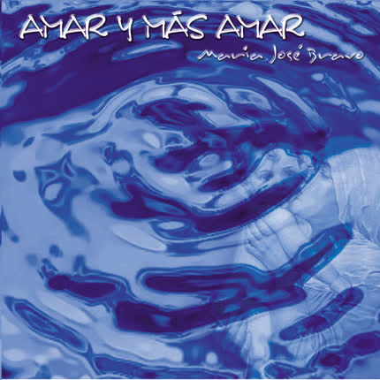 MARIA JOSE BRAVO: Amar y Más Amar