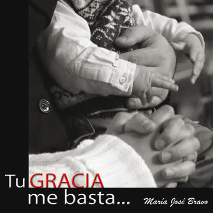 MARIA JOSE BRAVO: Tu Gracia me Basta