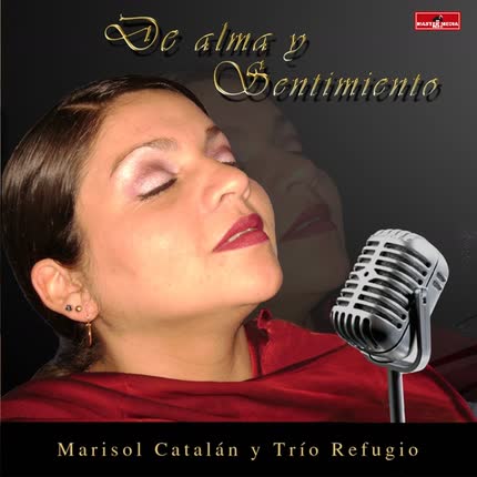 MARISOL CATALAN Y TRIO REFUGIO: De Alma y Sentimiento