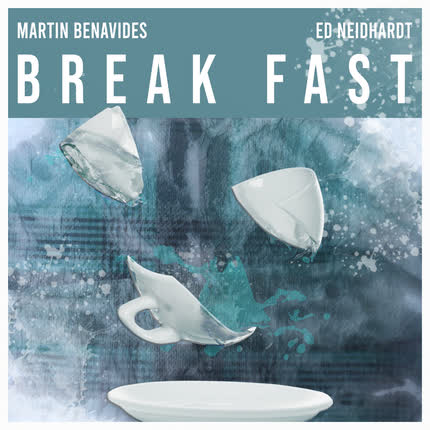 MARTIN BENAVIDES & ED NEIDHARDT: Break Fast