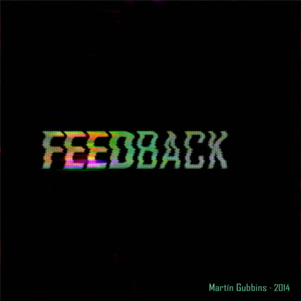 MARTIN GUBBINS: Feedback