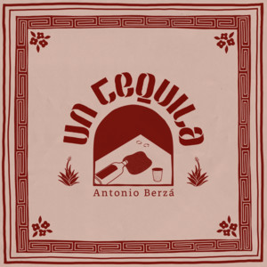 ANTONIO BERZA: Un Tequila
