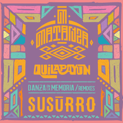 MATANZA & QUILAPAYUN: Susurro (Matanza Remix)