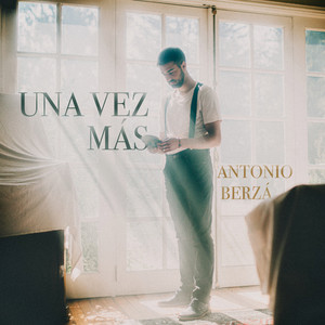 ANTONIO BERZA: Una Vez Más