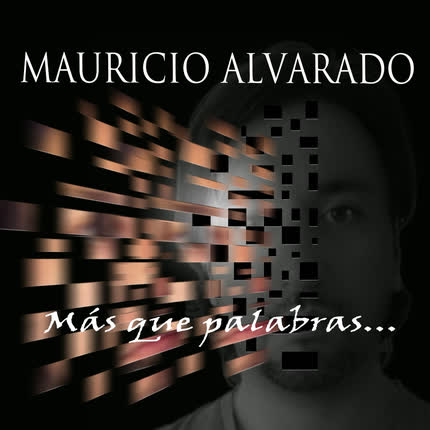 MAURICIO ALVARDO: Más Que Palabras