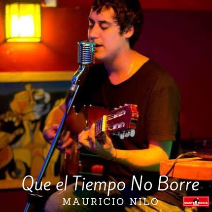 MAURICIO NILO: Que el Tiempo No Borre