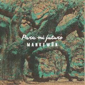 MANKEWUN: Para Mi Futuro
