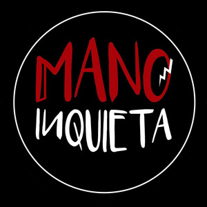 MANO INQUIETA: No Hay Que Ensuciar, Hay Que Limpiar