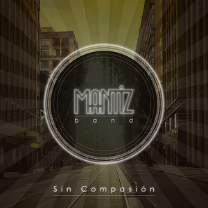 MANTIZ BAND: Sin Compasión