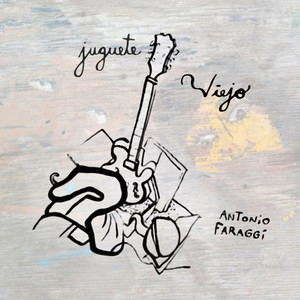 ANTONIO FARAGGI: Juguete Viejo