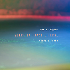 MARCELA PARRA: Sobre la Frase Literal
