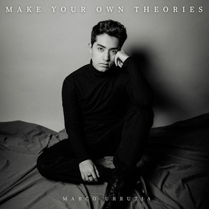 MARCO URRUTIA: Make Your Own Theories