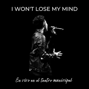 MARCO URRUTIA: I Won't Lose My Mind (En Vivo en el Teatro Municipal)