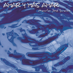 MARIA JOSE BRAVO: Amar y más amar