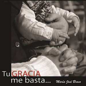 MARIA JOSE BRAVO: Tu gracia me basta...