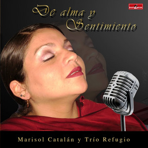 MARISOL CATALAN Y TRIO REFUGIO: De Alma y Sentimiento