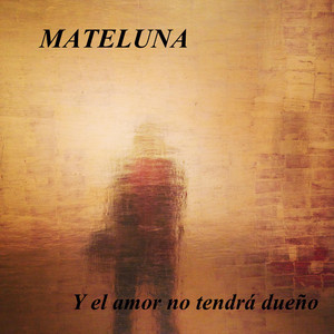 MATELUNA: Y el amor no tendrá dueño