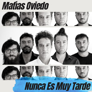 MATIAS OVIEDO: Nunca Es Muy Tarde