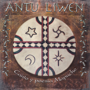 ANTU LIWEN: Canto y Poesía Mapuche